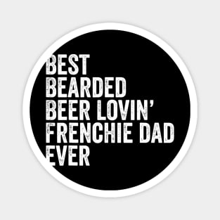 Mens Best Bearded Beer Lovin Frenchie Dad Gift Dog Owner Magnet